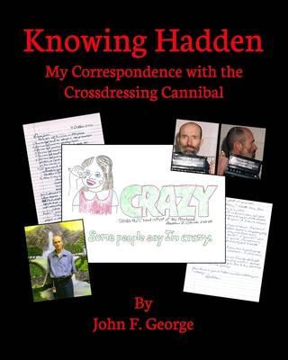 Knowing Hadden: My Correspondence with the Crossdressing Cannibal