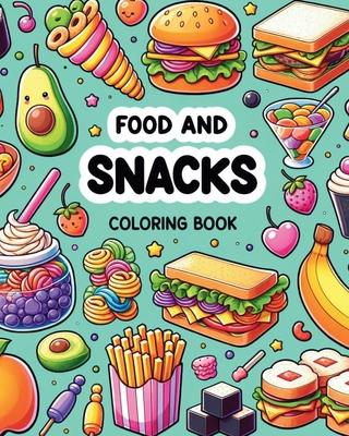 Food and Snacks Coloring Book: Simple and Cute Designs with Thick Lines for Kids and Adults