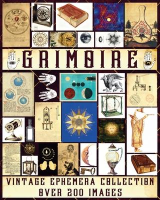 Grimoire Vintage Ephemera Collection: Over 200 Unique Images for Junk Journals, Scrapbooking, Collage Art, Decoupage