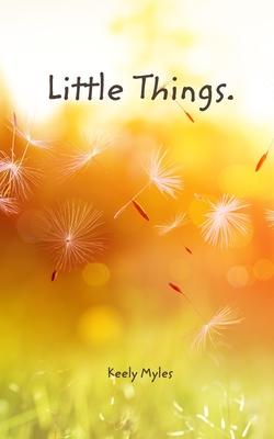 Little things.