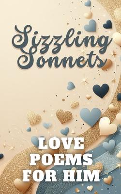 Sizzling Sonnets Love Poems For Him: Aesthetic Gold Beige Blue White Cover Design