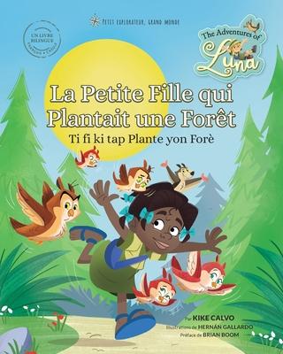 Ti fi ki tap Plante yon For - La Petite Fille qui Plantait une Fort (Livre Bilingue Franais) - Crole): The Adventures of Luna