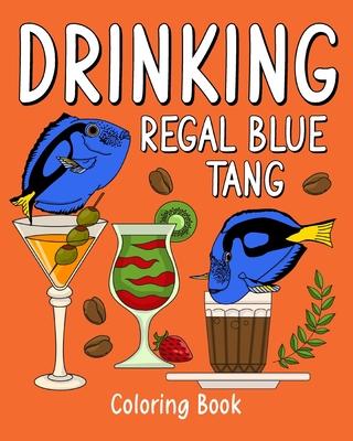 Drinking Regal Blue Tang Coloring Book: Recipes Menu Coffee Cocktail Smoothie Frappe and Drinks