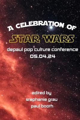 DePaul Pop Culture Conference: A Celebration of Star Wars