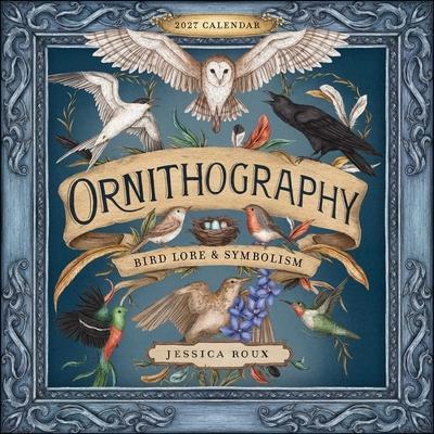 Ornithography 2027 Wall Calendar: Bird Lore & Symbolism Subscription