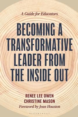 Becoming a Transformative Leader from the Inside Out: A Guide for Educators Subscription