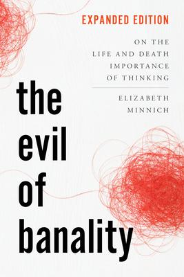 The Evil of Banality: On the Life and Death Importance of Thinking