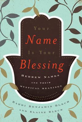 Your Name Is Your Blessing: Hebrew Names and Their Mystical Meanings