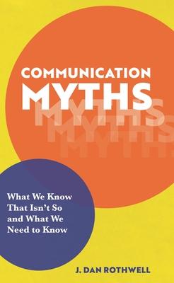 Communication Myths: What We Know That Isn't So and What We Need to Know Subscription