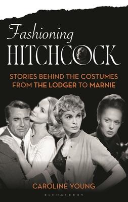 Fashioning Hitchcock: Stories Behind the Costumes from the Lodger to Marnie Subscription