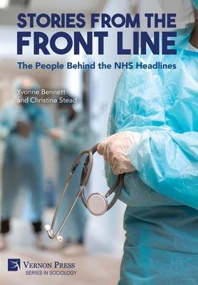 Stories from the Front Line: The People Behind the NHS Headlines