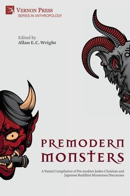 Premodern Monsters: A Varied Compilation of Pre-modern Judeo-Christian and Japanese Buddhist Monstrous Discourses