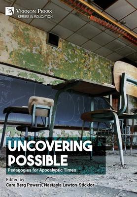 Uncovering Possible: Pedagogies for Apocalyptic Times Subscription