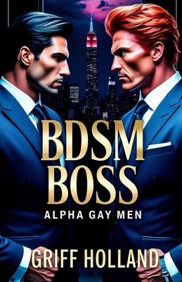 BDSM Boss: Gay Alpha Males