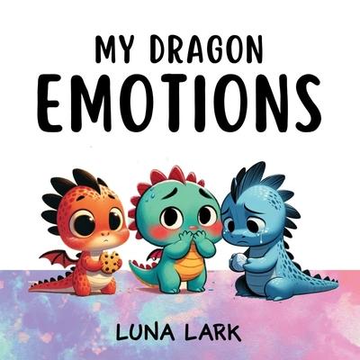 My Dragon Emotions: Children's Book About Feelings, Kids Ages 3-5