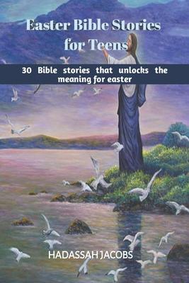 Easter Bible Stories for Teens: 30 Bible Stories that unlocks the meaning of Easter Subscription