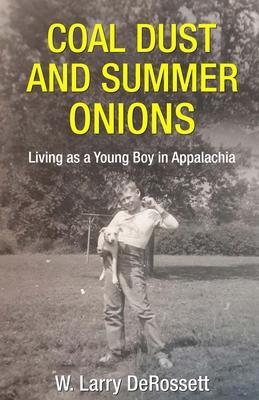 Coal Dust and Summer Onions: Living as a Young Boy in Appalachia