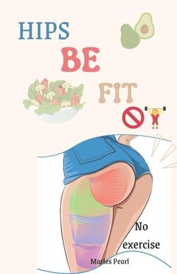 Hips be fit: glute Gains 101: no exercise needed Subscription