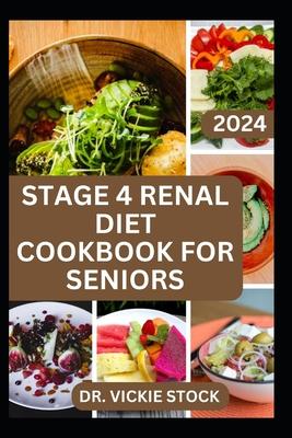 Stage 4 Renal Diet Cookbook for Seniors: The Approved guide with Low-Sodium Recipes to Help Old Aged People Prevent and Manage Kidney Failure Problems