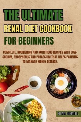 The Ultimate Renal Diet Cookbook for Beginners: Complete, Nourishing and Nutritious Recipes with Low-Sodium, Phosphorus and Potassium that helps patie Subscription