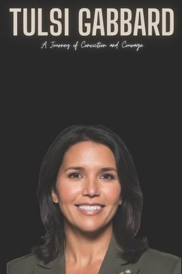 Tulsi Gabbard: A Journey of Conviction and Courage