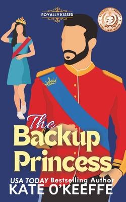 The Backup Princess: A Sweet Royal Enemies to Lovers RomCom