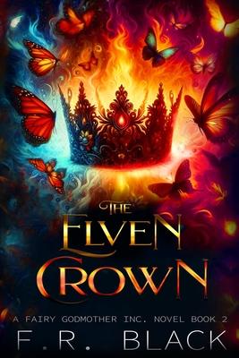 The Elven Crown: Fairy Godmother Inc. Book 2