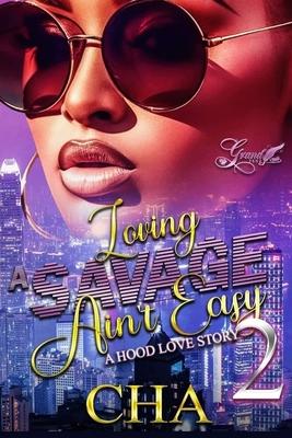 Loving A Savage Ain't Easy 2: A Hood Love Story