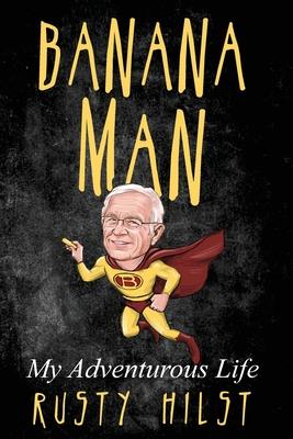 Banana Man: My Adventurous Life