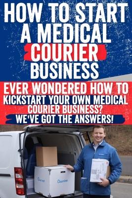 How to Start a Medical Courier Business