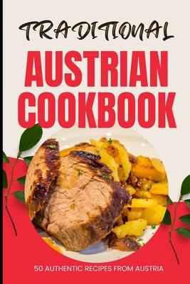 Traditional Austrian Cookbook: 50 Authentic Recipes from Austria Subscription