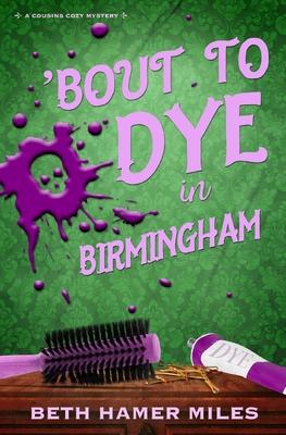 'Bout to Dye in Birmingham