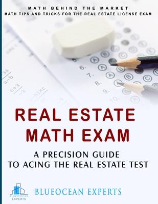 Real Estate Math Exam: A Precision Guide to Acing the Real Estate Test: Math Behind the Market: Math Tips and Tricks for the Real Estate Lice