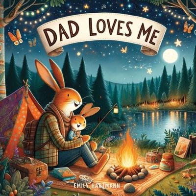 Dad Loves Me: A Children's Book About Dads and Kids of All Kinds