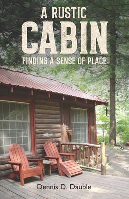 A Rustic Cabin: Finding a sense of place