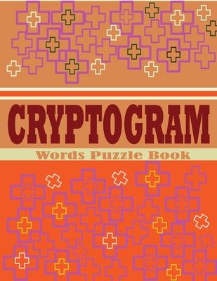 Cryptogram Words Puzzle Book: Large Print Cryptoquip Book for Adults, Seniors and Teens - Exciting And Stress Relief Brain Games