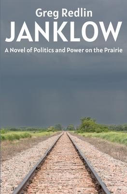 Janklow: A Novel of Power and Politics on the Prairie