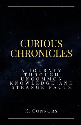 Curious Chronicles: A Journey Through Uncommon Knowledge and Strange Facts