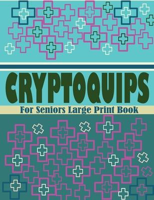 Cryptoquips For Seniors Large Print Book: Large Print Word Brain Training Puzzle Games