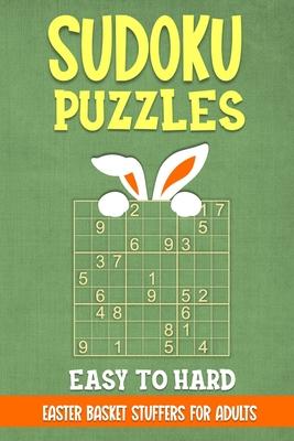 Sudoku Puzzles - Easy to Hard: Easter Basket Stuffers for Adults: 200 Engaging Puzzles with Full Solutions - Celebrate Spring with Brain-Teasing Fun Subscription
