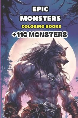 Epic Monsters Coloring Books: +110 Monsters