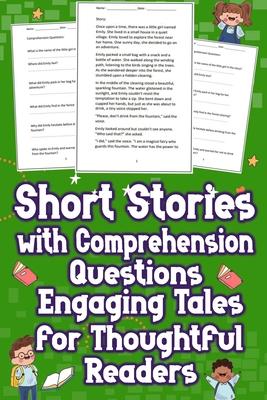 Short Stories with Comprehension Questions Engaging Tales for Thoughtful Readers: Delve into captivating tales designed to provoke thought, paired wit