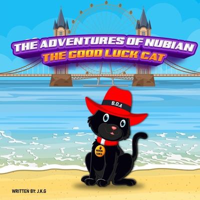 The Adventures Of Nubian The Good Luck Cat