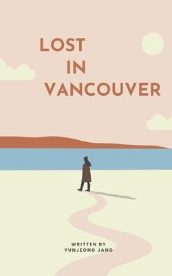 Lost In Vancouver: 1-Year Life Experiment