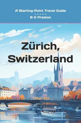 Zurich, Switzerland: And the Lake Zurich Area