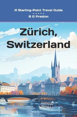 Zurich, Switzerland: And the Lake Zurich Area