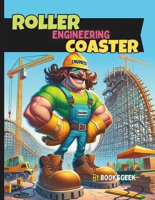 Roller Coaster Design and Engineering: The Engineering Behind Roller Coaster Design a books for kids 8-12 Discovering Roller Coasters History, Designi