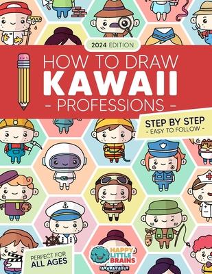 How to Draw Kawaii Professions: 101 Super Cute People to Draw with Fun and Easy Step-by-Step Lessons