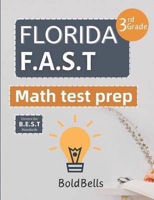 Florida FAST Test Prep Math Grade 3: Essential Mathematics Practice Test Prep for Florida Assessment of Student Thinking (FAST) 3rd grade