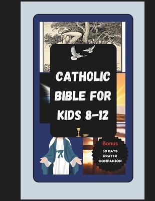 Catholic Bible For Kids 8-12: The Complete Christian Children's Illustrated Bible Story